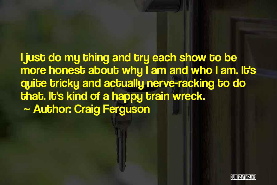 Just Try To Be Happy Quotes By Craig Ferguson