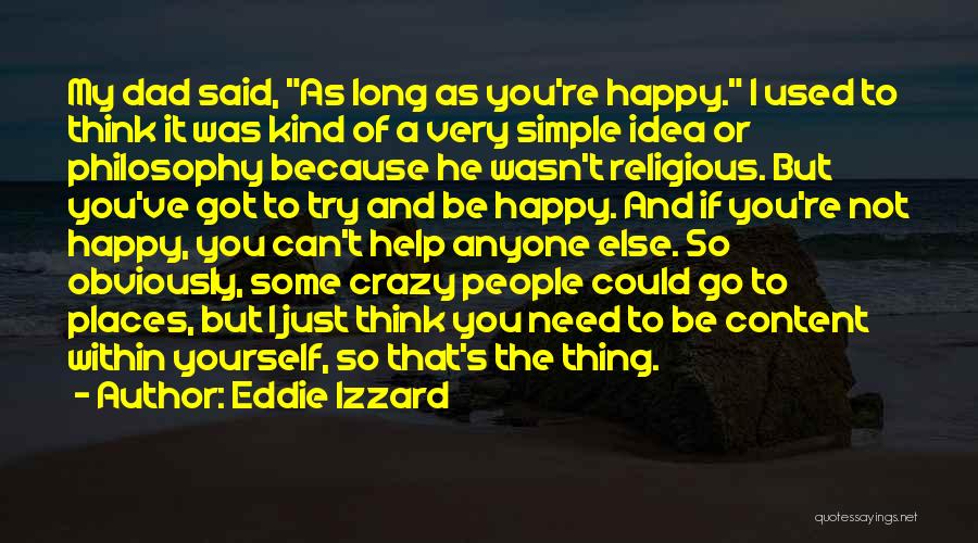 Just Try To Be Happy Quotes By Eddie Izzard