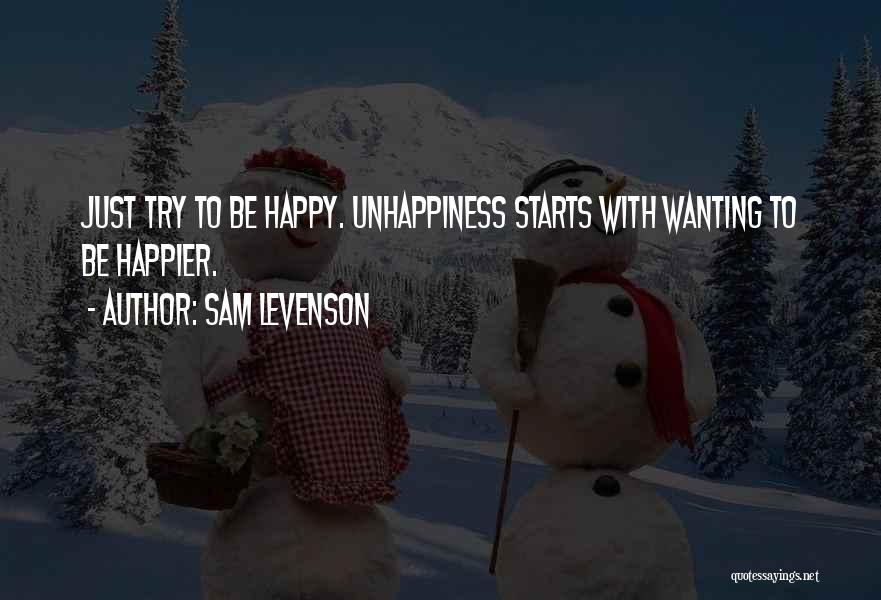 Just Try To Be Happy Quotes By Sam Levenson