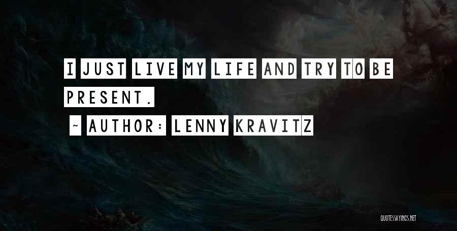 Just Trying To Live Life Quotes By Lenny Kravitz