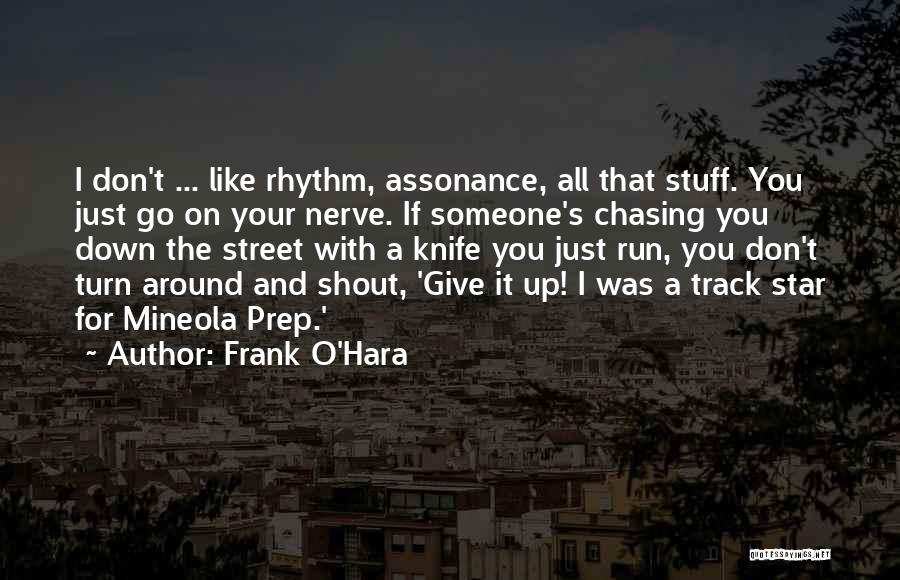 Just Turn Around Quotes By Frank O'Hara