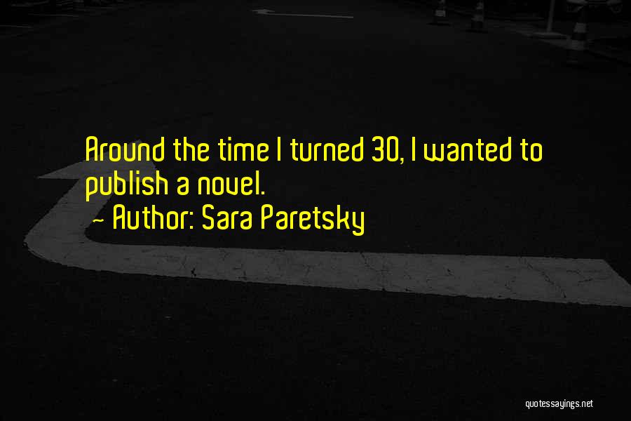 Just Turned 30 Quotes By Sara Paretsky