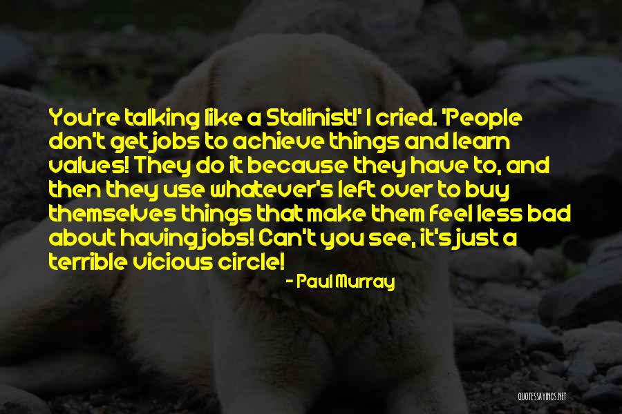 Just Vicious Quotes By Paul Murray Just Vicious Quotes By Paul Murray