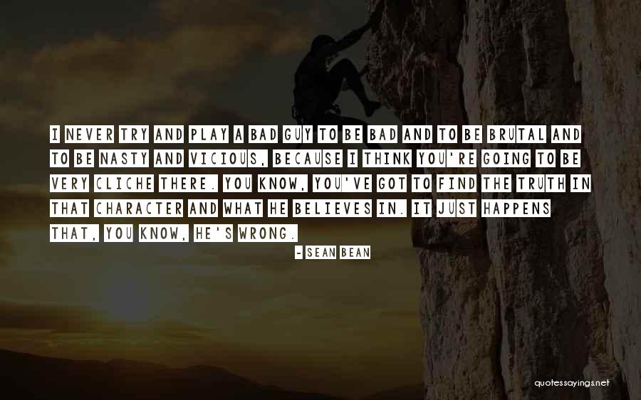 Just Vicious Quotes By Sean Bean Just Vicious Quotes By Sean Bean
