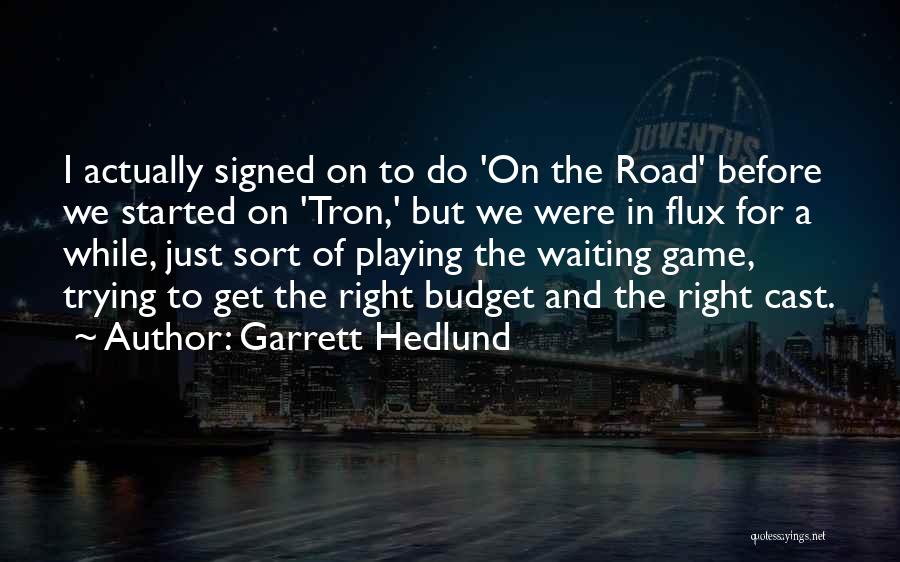 Just Waiting For The Right One Quotes By Garrett Hedlund