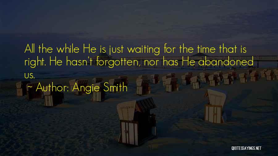 Just Waiting For The Right Time Quotes By Angie Smith