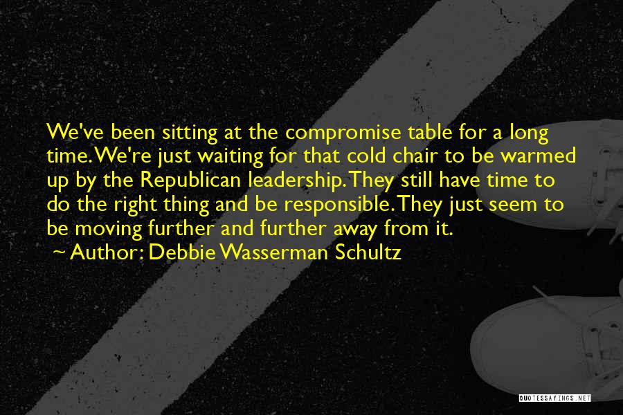 Just Waiting For The Right Time Quotes By Debbie Wasserman Schultz