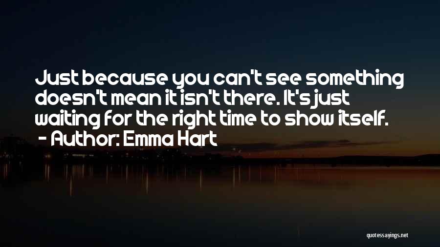 Just Waiting For The Right Time Quotes By Emma Hart