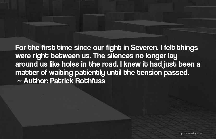 Just Waiting For The Right Time Quotes By Patrick Rothfuss