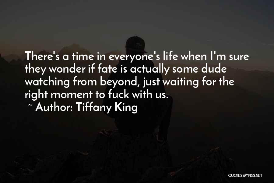 Just Waiting For The Right Time Quotes By Tiffany King