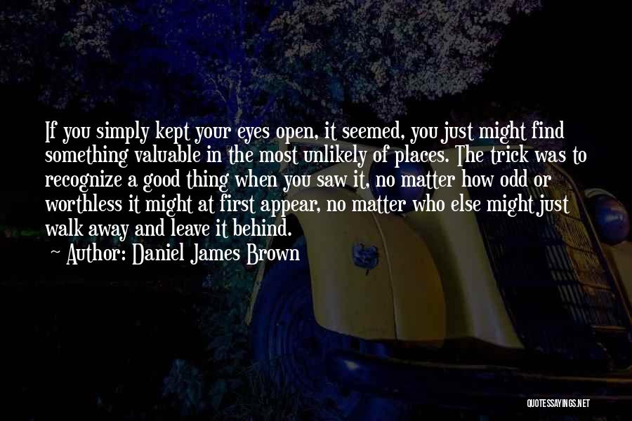 Just Walk Away Quotes By Daniel James Brown
