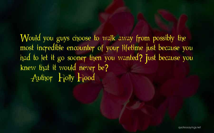 Just Walk Away Quotes By Holly Hood