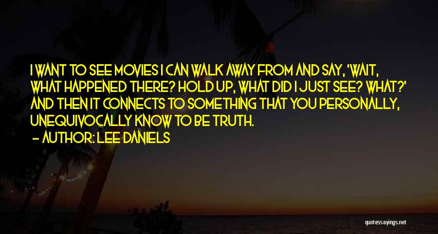 Just Walk Away Quotes By Lee Daniels