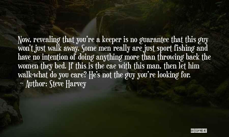 Just Walk Away Quotes By Steve Harvey