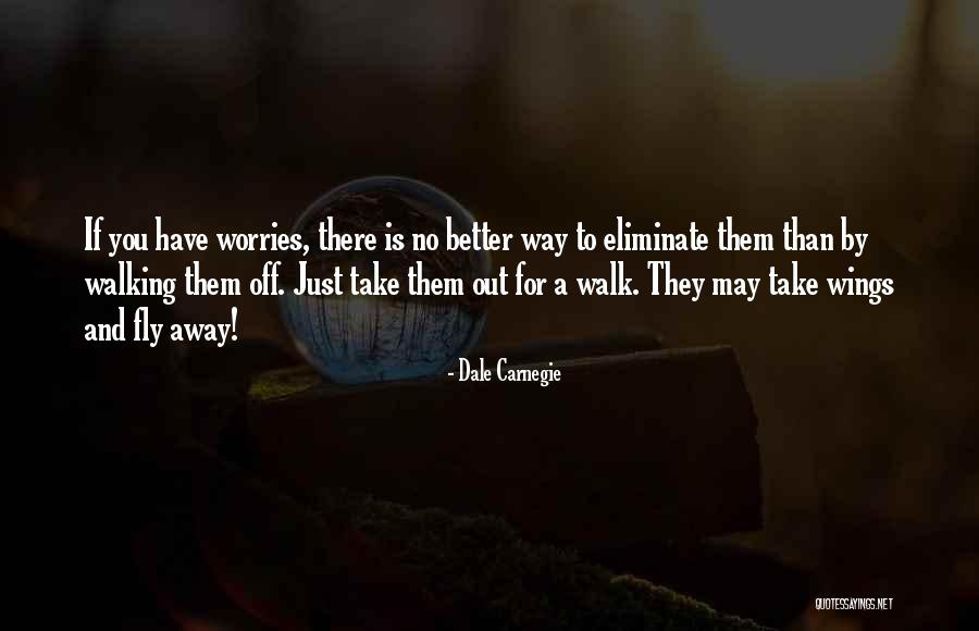 Just Walking Away Quotes By Dale Carnegie Just Walking Away Quotes By Dale Carnegie