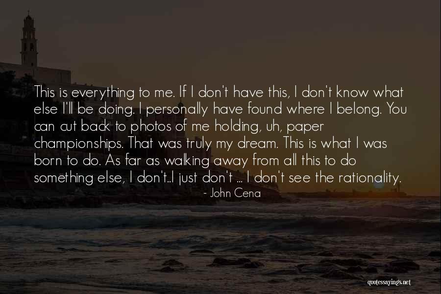 Just Walking Away Quotes By John Cena Just Walking Away Quotes By John Cena