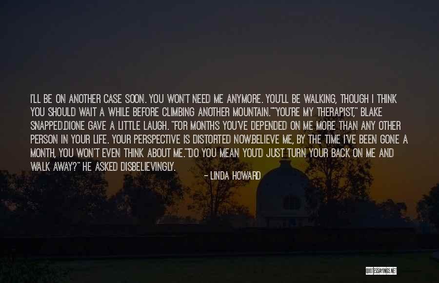 Just Walking Away Quotes By Linda Howard Just Walking Away Quotes By Linda Howard