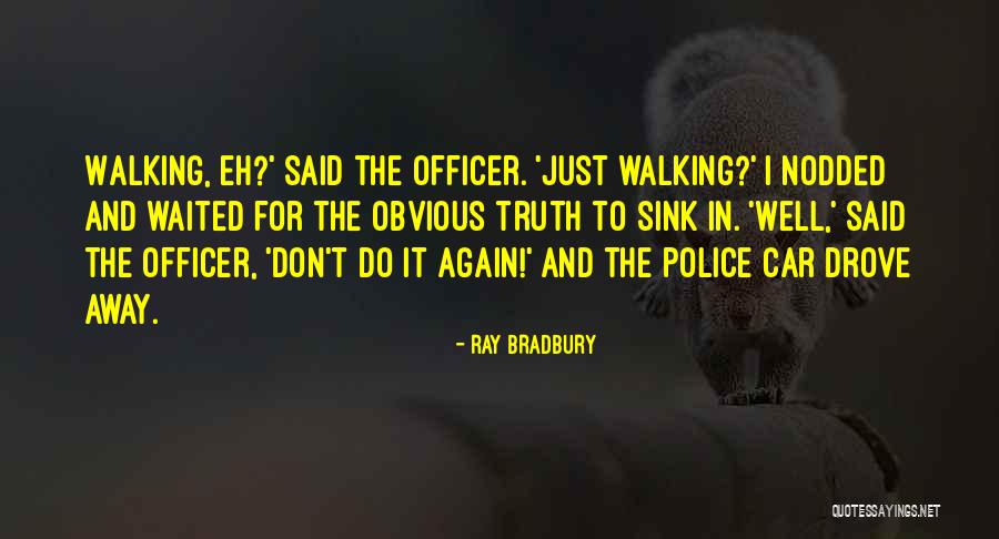 Just Walking Away Quotes By Ray Bradbury Just Walking Away Quotes By Ray Bradbury
