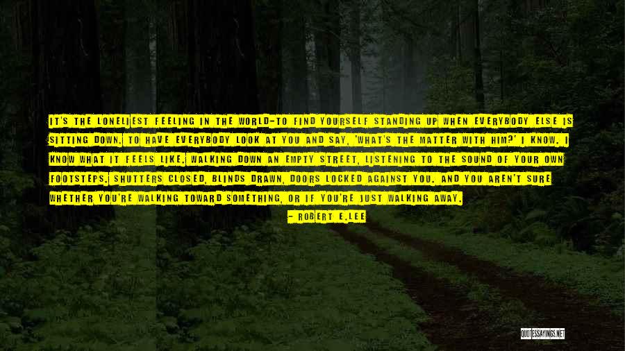 Just Walking Away Quotes By Robert E.Lee Just Walking Away Quotes By Robert E.Lee