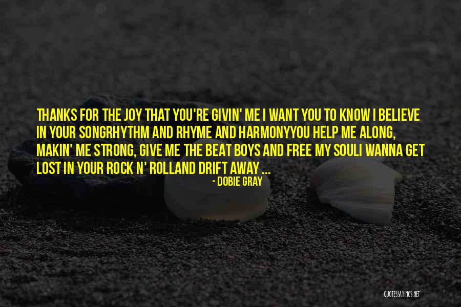 Just Wanna Be Free Quotes By Dobie Gray Just Wanna Be Free Quotes By Dobie Gray