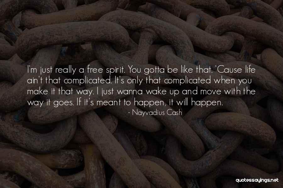 Just Wanna Be Free Quotes By Nayvadius Cash Just Wanna Be Free Quotes By Nayvadius Cash