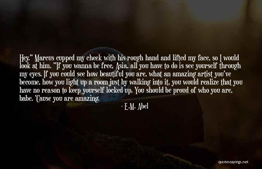 Just Wanna Be With You Quotes By E.M. Abel