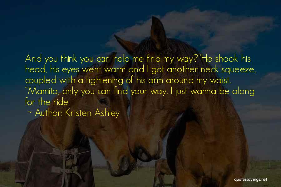 Just Wanna Be With You Quotes By Kristen Ashley