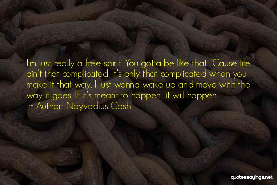 Just Wanna Be With You Quotes By Nayvadius Cash