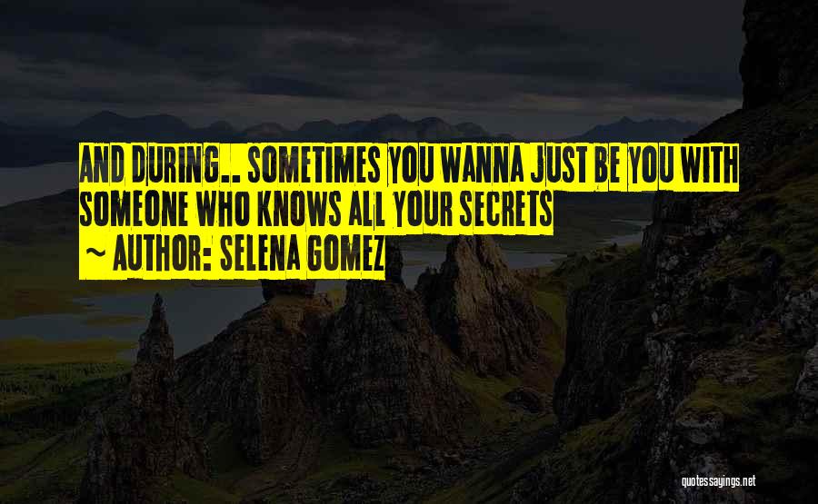 Just Wanna Be With You Quotes By Selena Gomez