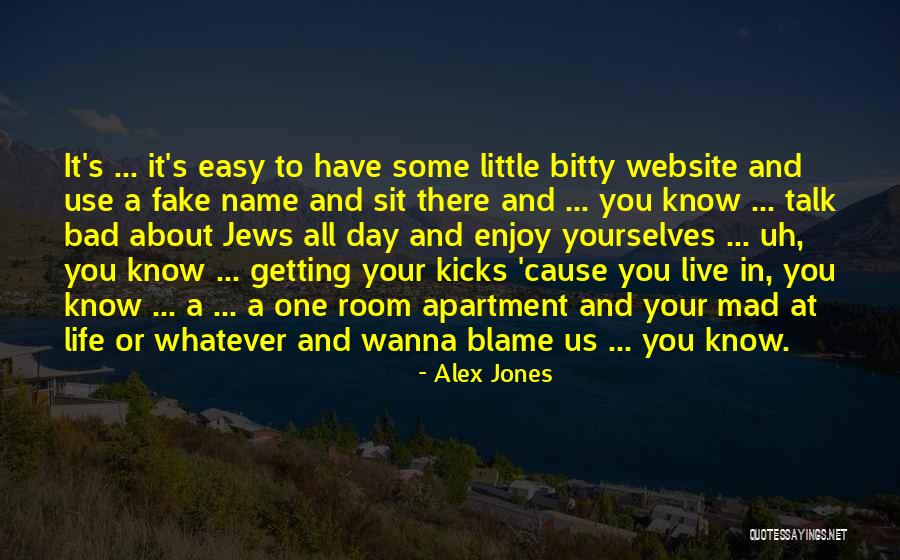 Just Wanna Live Life Quotes By Alex Jones Just Wanna Live Life Quotes By Alex Jones