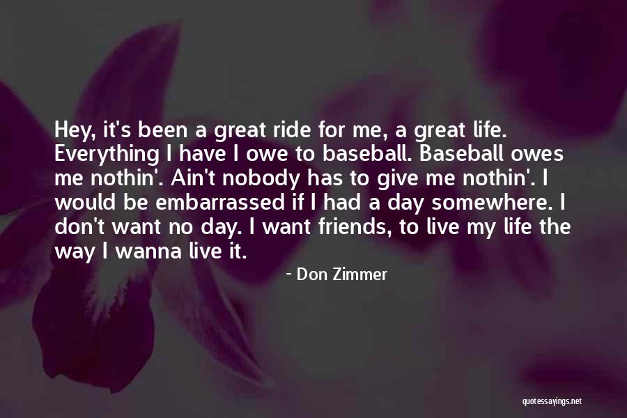 Just Wanna Live Life Quotes By Don Zimmer