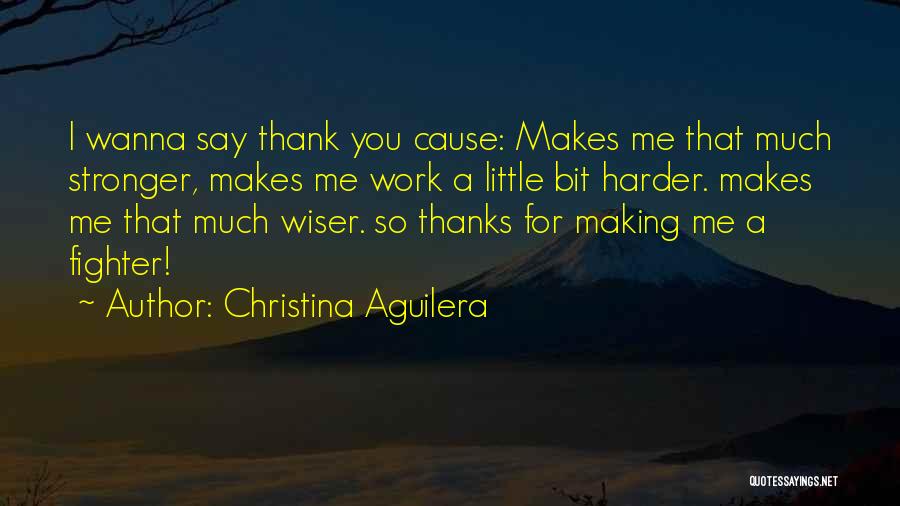 Just Wanna Say Thank You Quotes By Christina Aguilera