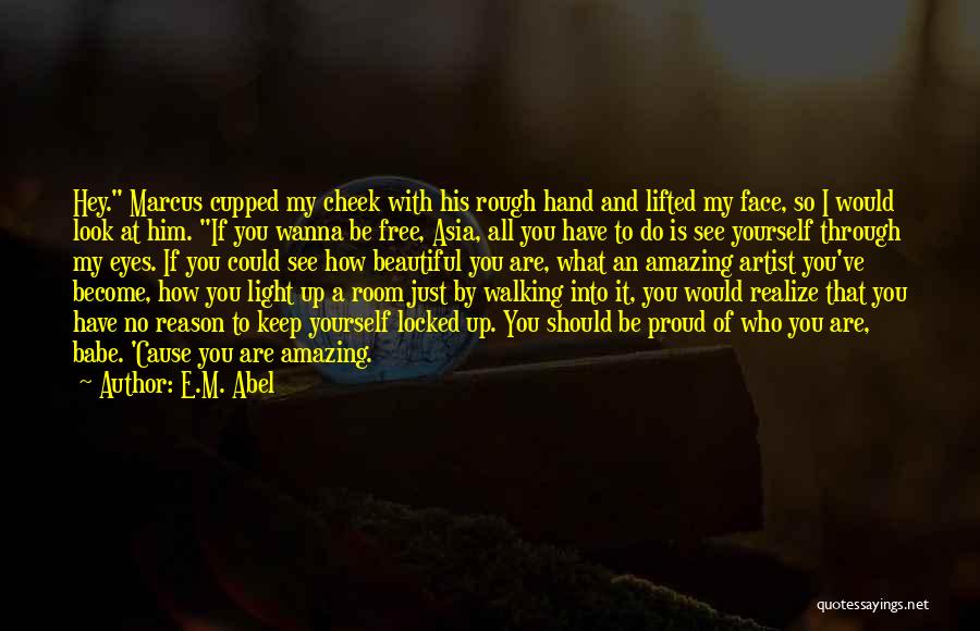 Just Wanna See You Quotes By E.M. Abel