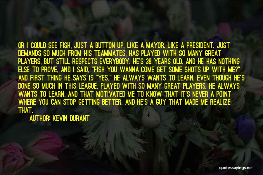 Just Wanna See You Quotes By Kevin Durant
