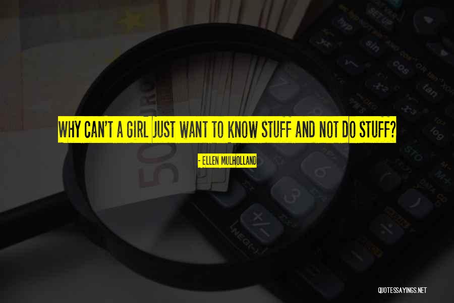 Just Want A Girl Quotes By Ellen Mulholland Just Want A Girl Quotes By Ellen Mulholland
