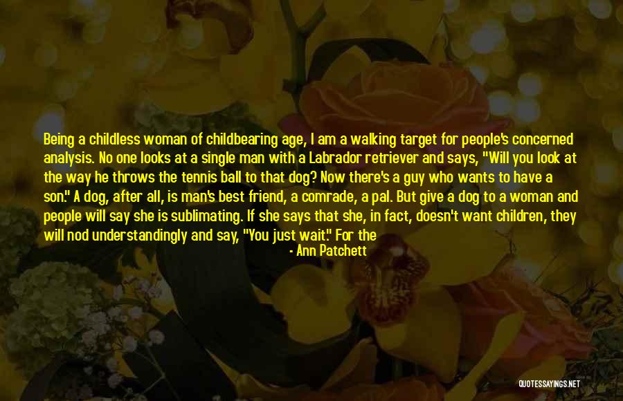 Just Want A Man Quotes By Ann Patchett Just Want A Man Quotes By Ann Patchett