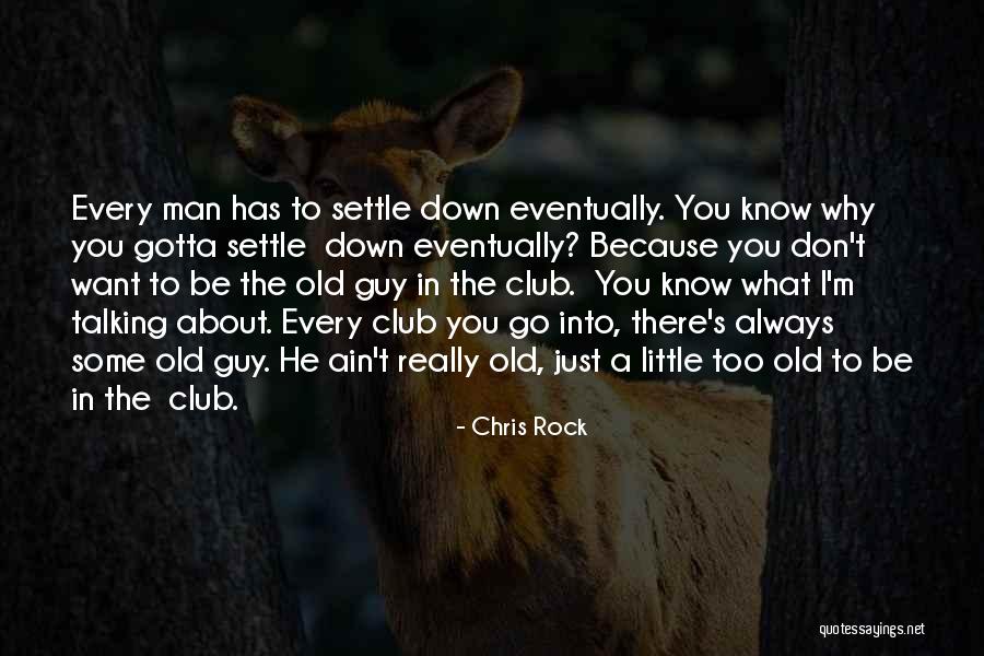 Just Want A Man Quotes By Chris Rock Just Want A Man Quotes By Chris Rock