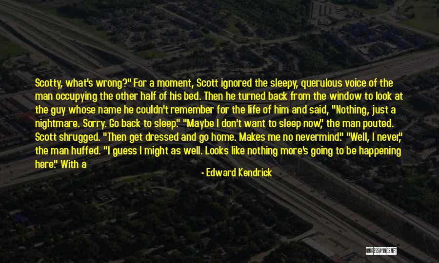 Just Want A Man Quotes By Edward Kendrick