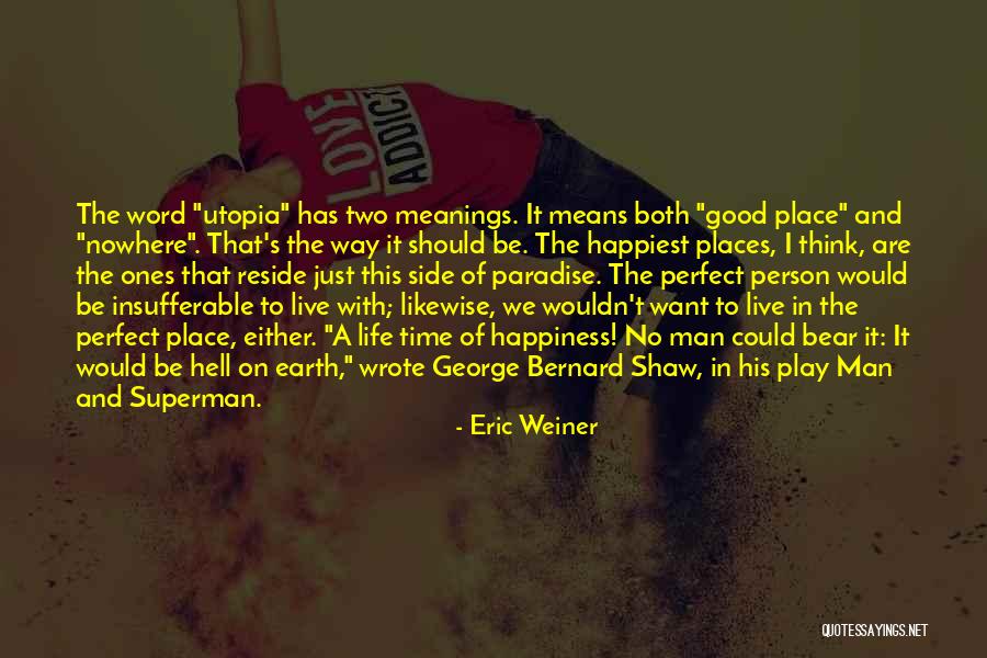 Just Want A Man Quotes By Eric Weiner Just Want A Man Quotes By Eric Weiner