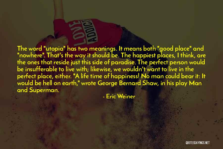 Just Want A Man Quotes By Eric Weiner