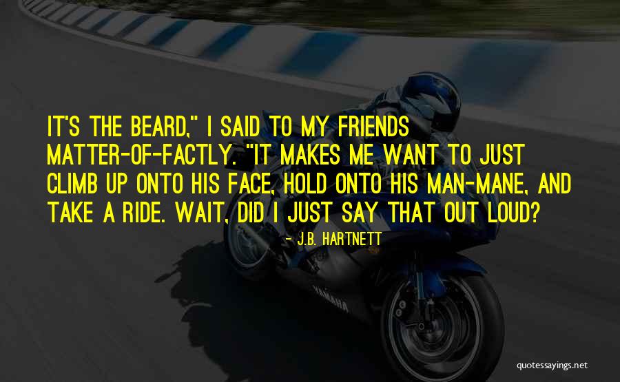 Just Want A Man Quotes By J.B. Hartnett Just Want A Man Quotes By J.B. Hartnett