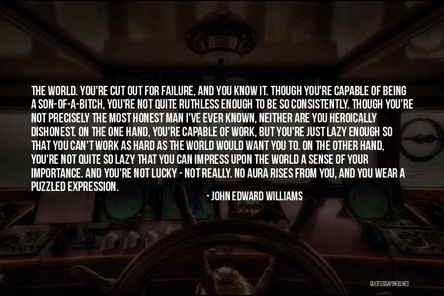 Just Want A Man Quotes By John Edward Williams Just Want A Man Quotes By John Edward Williams