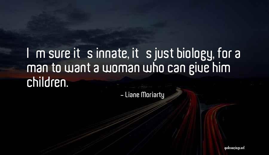 Just Want A Man Quotes By Liane Moriarty