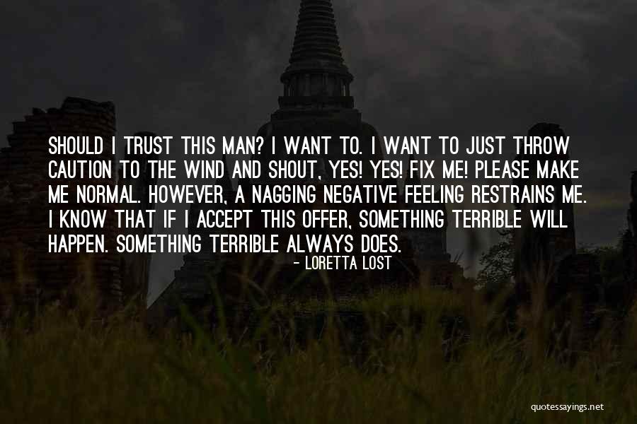 Just Want A Man Quotes By Loretta Lost Just Want A Man Quotes By Loretta Lost