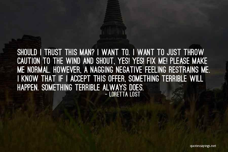 Just Want A Man Quotes By Loretta Lost