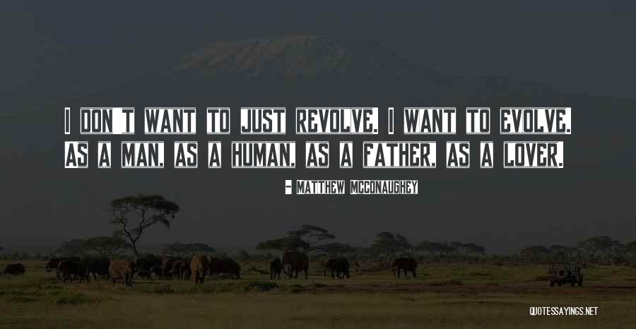 Just Want A Man Quotes By Matthew McConaughey Just Want A Man Quotes By Matthew McConaughey