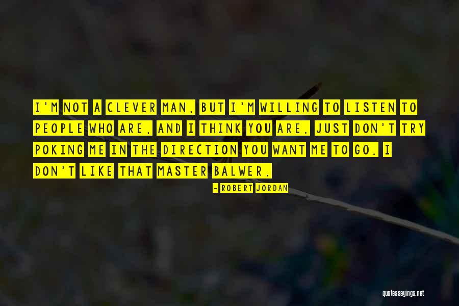 Just Want A Man Quotes By Robert Jordan Just Want A Man Quotes By Robert Jordan