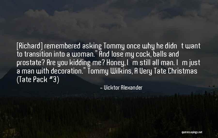 Just Want A Man Quotes By Vicktor Alexander Just Want A Man Quotes By Vicktor Alexander