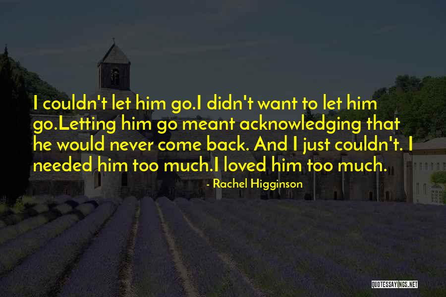 Just Want Him Back Quotes By Rachel Higginson