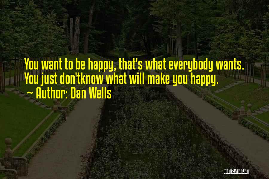 Just Want Make You Happy Quotes By Dan Wells